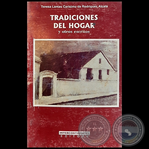 TRADICIONES DEL HOGAR  y otros escritos - Autora:TERESA LAMAS CARÍSIMO DE RODRÍGUEZ ALCALÁ - Año 1997